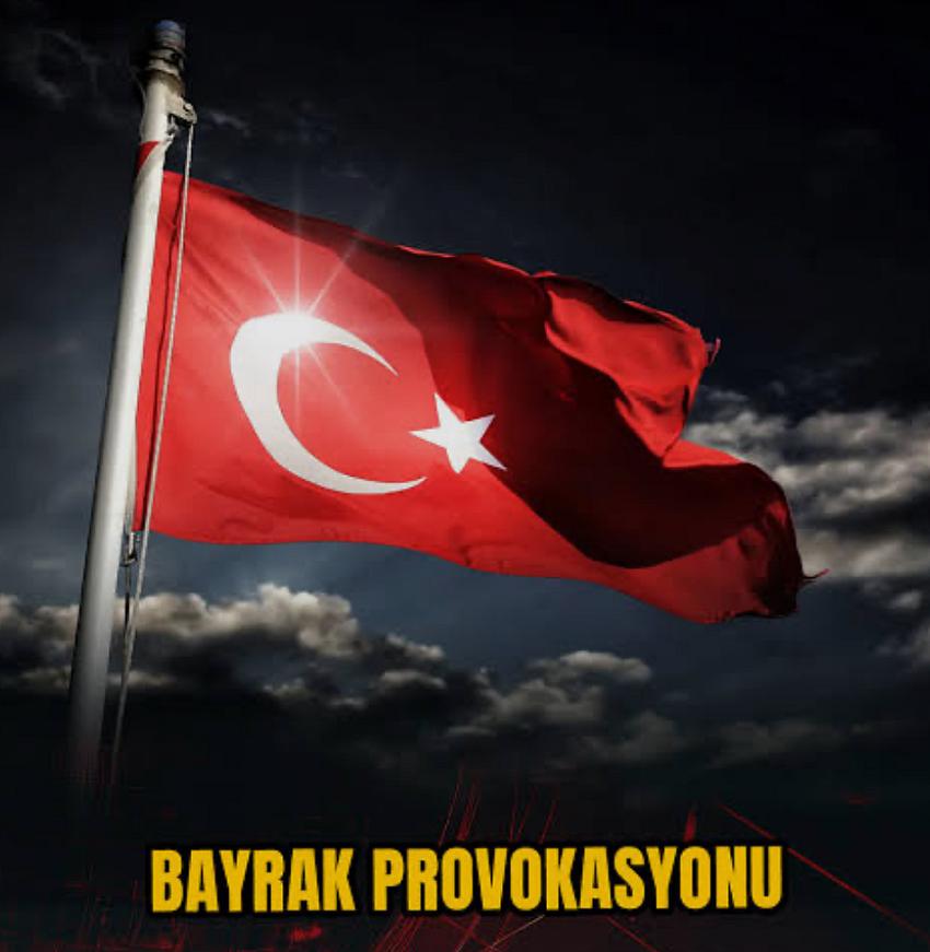 Bayrak Üzerinden Hain Provokasyon
