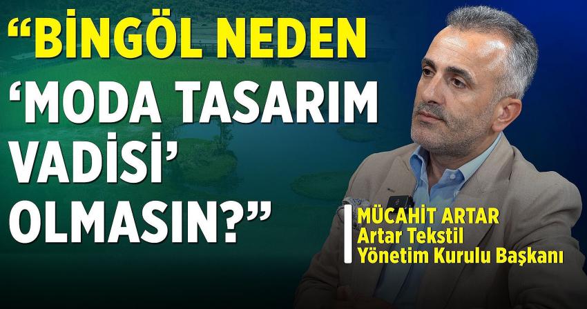 Artar: Bingöl'ü Üretim Üssü Yapacağız