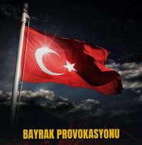 Bayrak Üzerinden Hain Provokasyon 