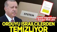Epstein'den Erdoğan İtirafı! Orduyu İsrailcilerden Temizliyor